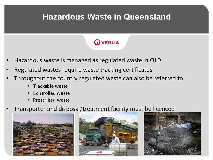 Hazardous Waste in Queensland • Hazardous waste is managed as regulated waste in QLD