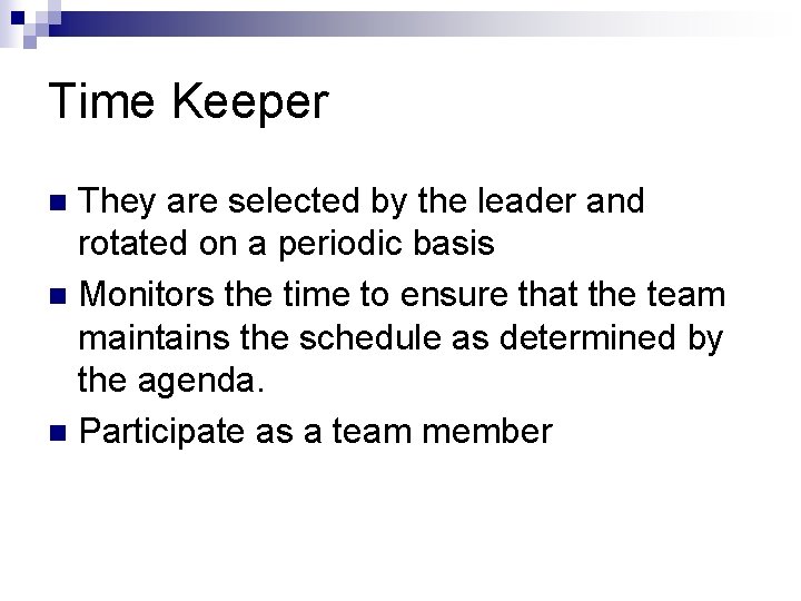 Time Keeper They are selected by the leader and rotated on a periodic basis