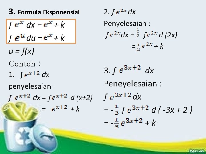 3. Formula Eksponensial ∫ dx = + k ∫ du = + k u