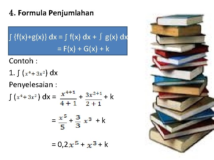 4. Formula Penjumlahan ∫ {f(x)+g(x)} dx = ∫ f(x) dx + ∫ g(x) dx