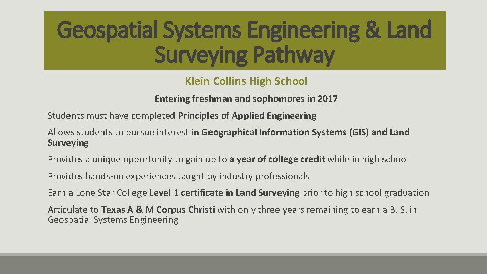 Geospatial Systems Engineering & Land Surveying Pathway Klein Collins High School Entering freshman and