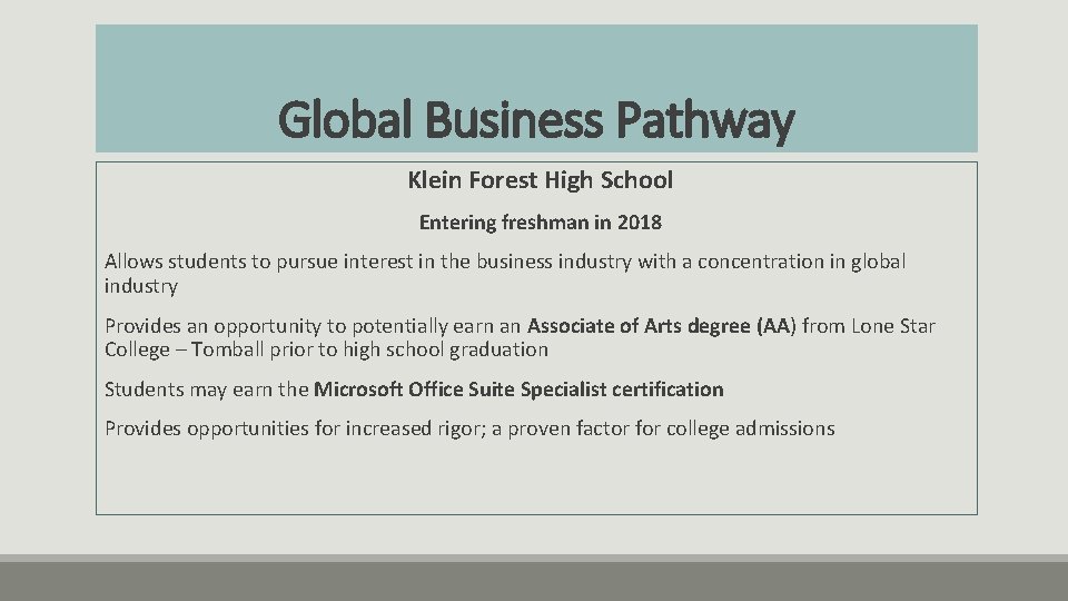 Global Business Pathway Klein Forest High School Entering freshman in 2018 Allows students to