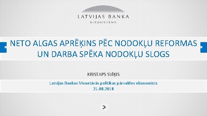 NETO ALGAS APRĒĶINS PĒC NODOKĻU REFORMAS UN DARBA SPĒKA NODOKĻU SLOGS KRISTAPS SVĪĶIS Latvijas