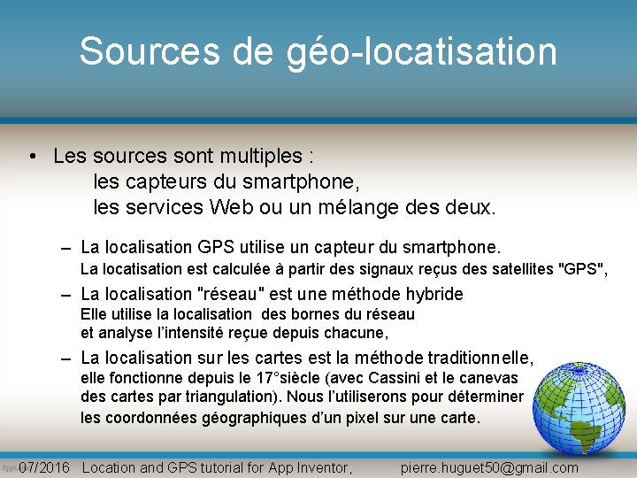 Sources de géo-locatisation • Les sources sont multiples : les capteurs du smartphone, les Sources de géo-locatisation • Les sources sont multiples : les capteurs du smartphone, les
