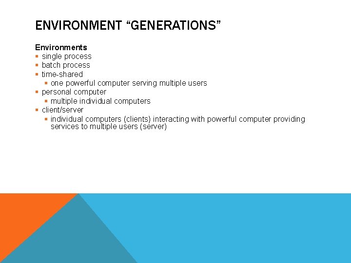 ENVIRONMENT “GENERATIONS” Environments § single process § batch process § time-shared § one powerful