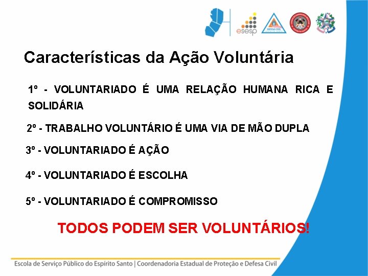 Características da Ação Voluntária 1º - VOLUNTARIADO É UMA RELAÇÃO HUMANA RICA E SOLIDÁRIA