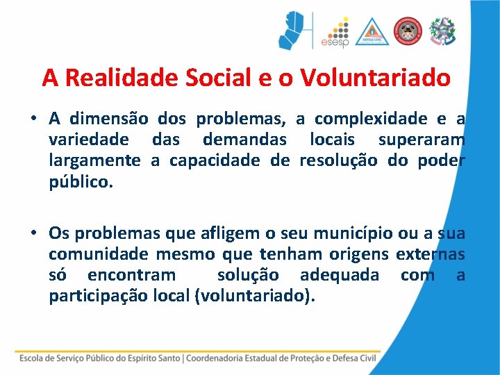 A Realidade Social e o Voluntariado • A dimensão dos problemas, a complexidade e