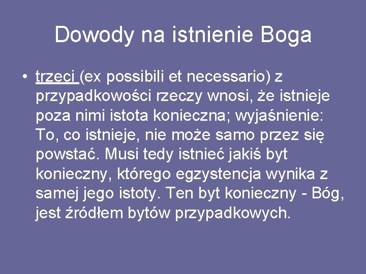 Dowody na istnienie Boga • trzeci (ex possibili et necessario) z przypadkowości rzeczy wnosi,