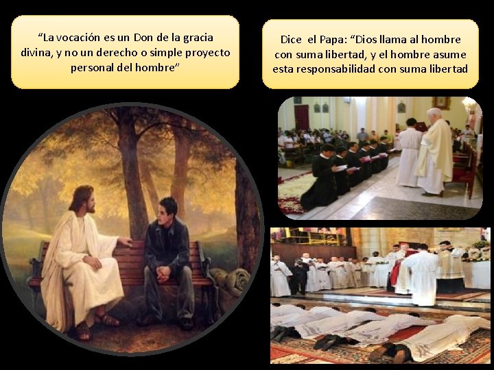 “La vocación es un Don de la gracia divina, y no un derecho o