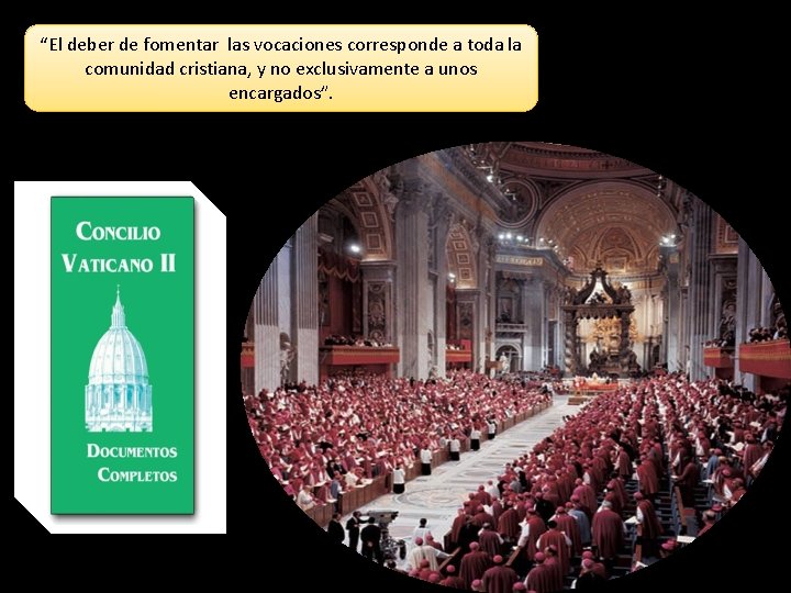 “El deber de fomentar las vocaciones corresponde a toda la comunidad cristiana, y no