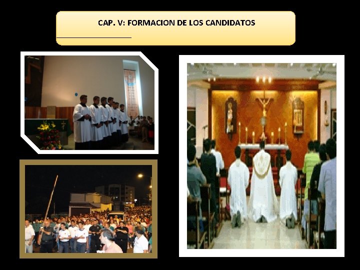 CAP. V: FORMACION DE LOS CANDIDATOS 