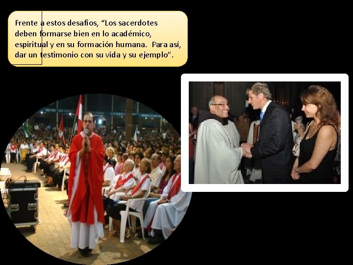 Frente a estos desafíos, “Los sacerdotes deben formarse bien en lo académico, espiritual y