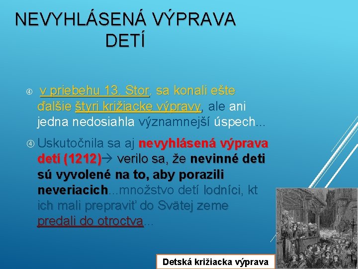 NEVYHLÁSENÁ VÝPRAVA DETÍ v priebehu 13. Stor. sa konali ešte ďalšie štyri križiacke výpravy,