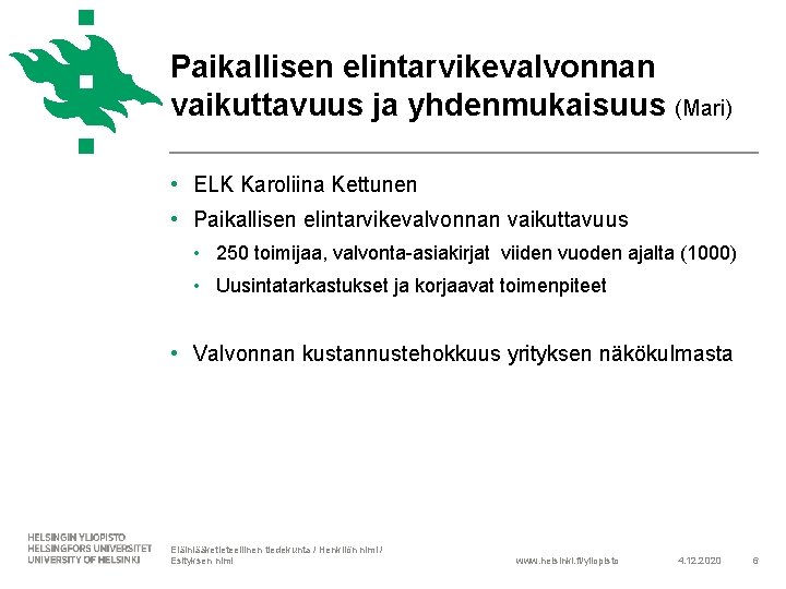 Paikallisen elintarvikevalvonnan vaikuttavuus ja yhdenmukaisuus (Mari) • ELK Karoliina Kettunen • Paikallisen elintarvikevalvonnan vaikuttavuus