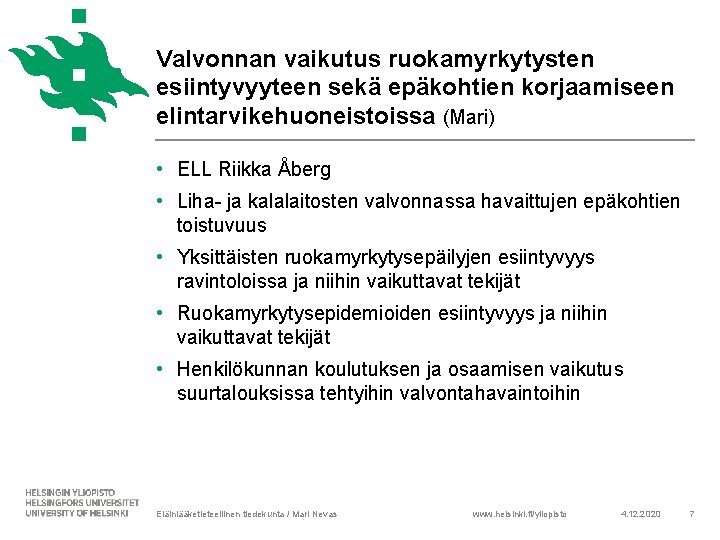 Valvonnan vaikutus ruokamyrkytysten esiintyvyyteen sekä epäkohtien korjaamiseen elintarvikehuoneistoissa (Mari) • ELL Riikka Åberg •