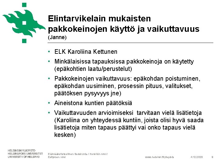 Elintarvikelain mukaisten pakkokeinojen käyttö ja vaikuttavuus (Janne) • ELK Karoliina Kettunen • Minkälaisissa tapauksissa