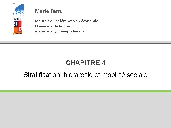 Marie Ferru Maître de Conférences en économie Université de Poitiers marie. ferru@univ-poitiers. fr CHAPITRE