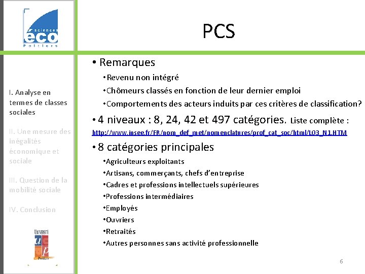 PCS • Remarques I. Analyse en termes de classes sociales II. Une mesure des