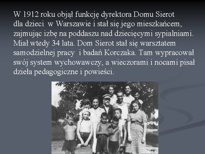 W 1912 roku objął funkcję dyrektora Domu Sierot dla dzieci w Warszawie i stał