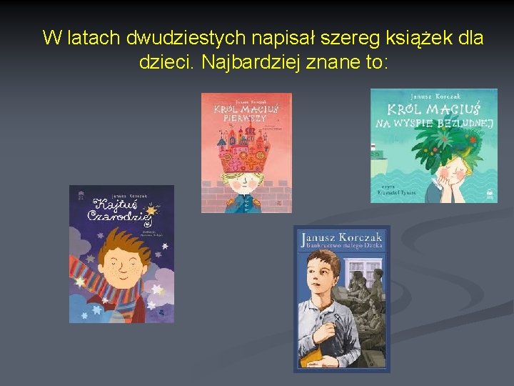 W latach dwudziestych napisał szereg książek dla dzieci. Najbardziej znane to: 