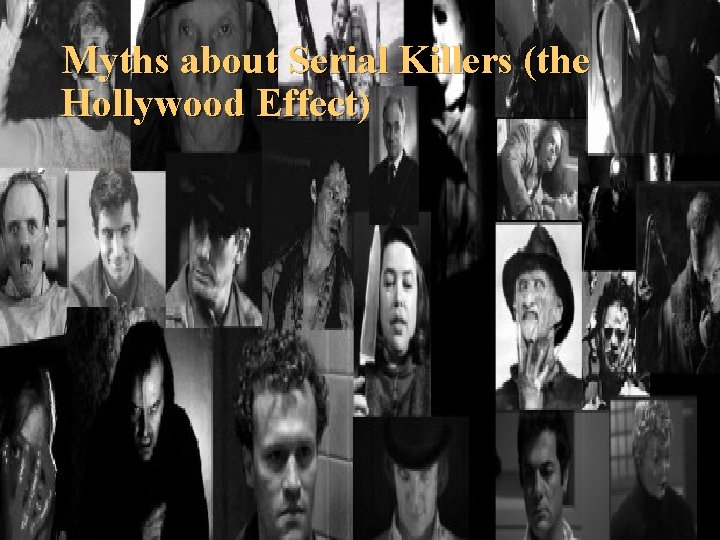 Myths about Serial Killers (the Hollywood Effect). 