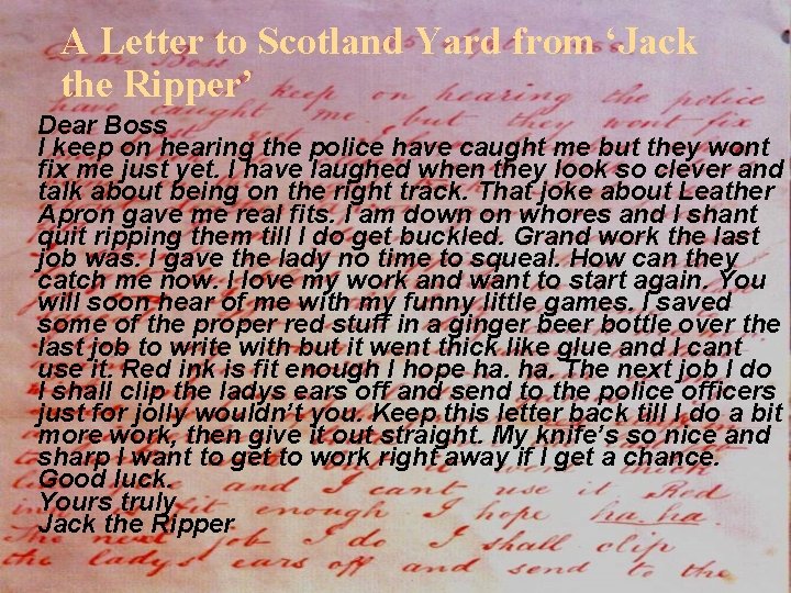 A Letter to Scotland Yard from ‘Jack the Ripper’ Dear Boss I keep on