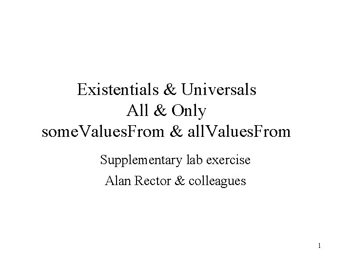 Existentials & Universals All & Only some. Values. From & all. Values. From Supplementary