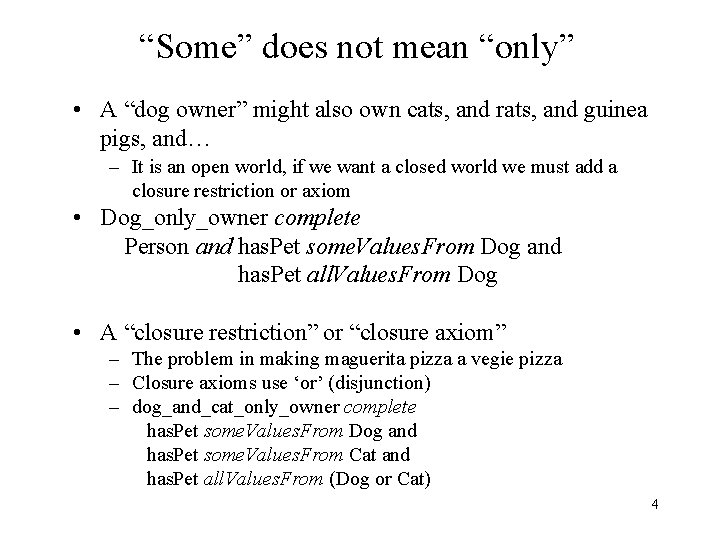 “Some” does not mean “only” • A “dog owner” might also own cats, and