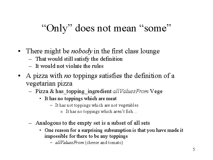 “Only” does not mean “some” • There might be nobody in the first class