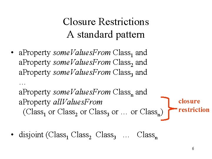 Closure Restrictions A standard pattern • a. Property some. Values. From Class 1 and