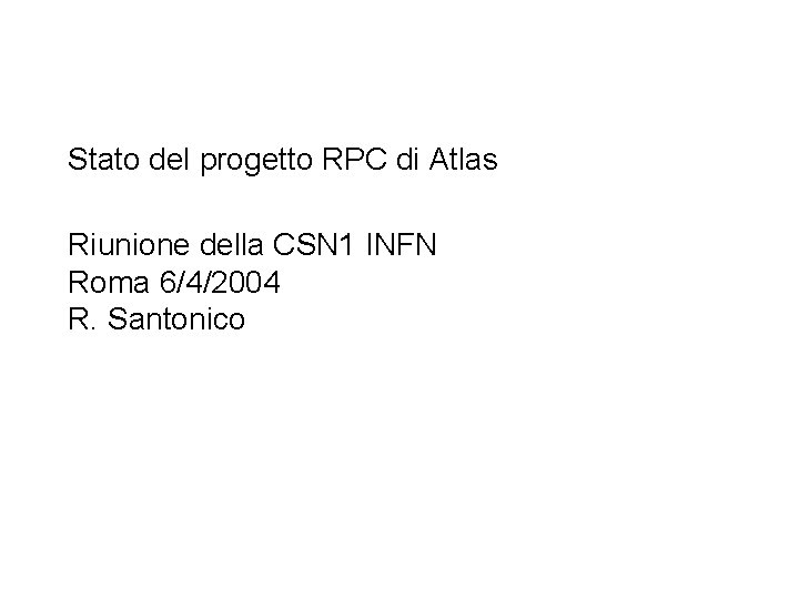 Stato del progetto RPC di Atlas Riunione della CSN 1 INFN Roma 6/4/2004 R.