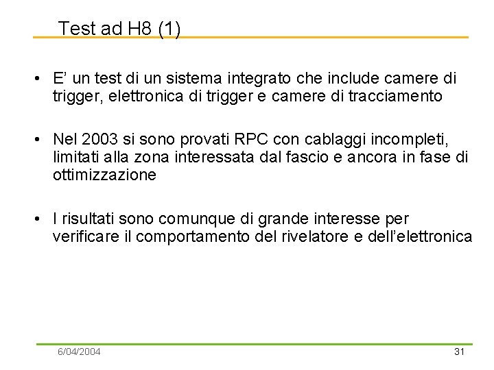 Test ad H 8 (1) • E’ un test di un sistema integrato che