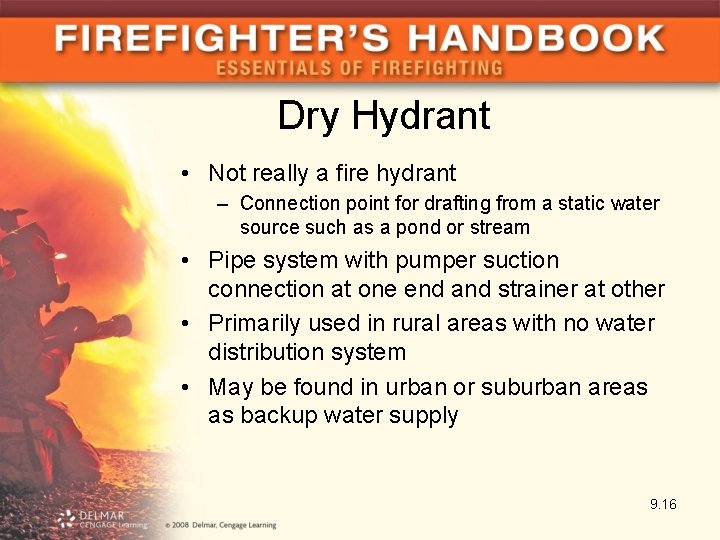 Dry Hydrant • Not really a fire hydrant – Connection point for drafting from