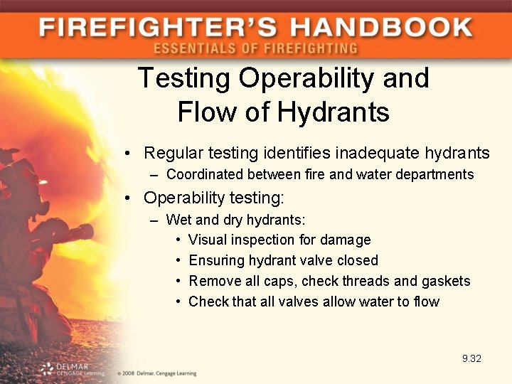 Testing Operability and Flow of Hydrants • Regular testing identifies inadequate hydrants – Coordinated