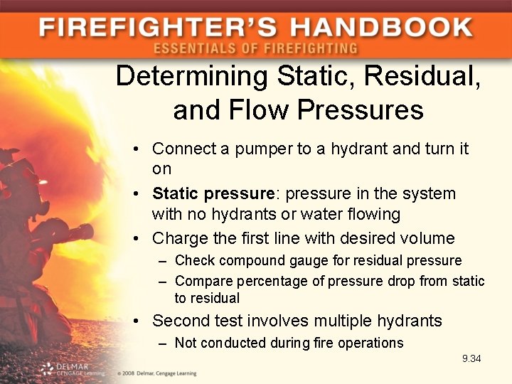 Determining Static, Residual, and Flow Pressures • Connect a pumper to a hydrant and
