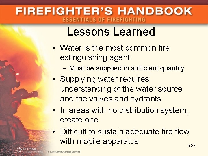 Lessons Learned • Water is the most common fire extinguishing agent – Must be