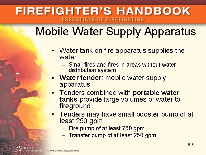 Mobile Water Supply Apparatus • Water tank on fire apparatus supplies the water –