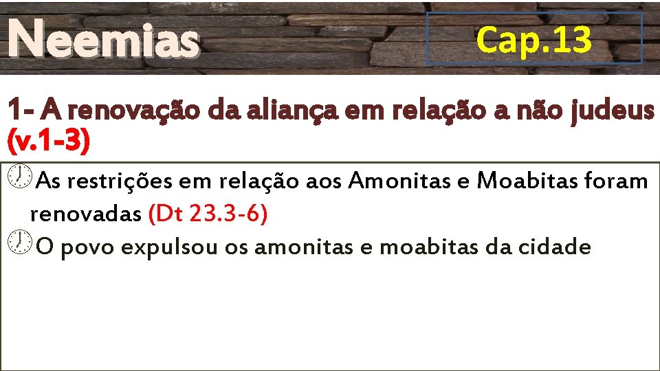 Neemias Cap. 13 1 - A renovação da aliança em relação a não judeus Neemias Cap. 13 1 - A renovação da aliança em relação a não judeus