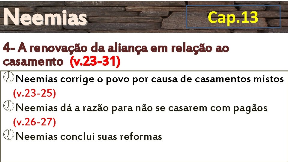 Neemias Cap. 13 4 - A renovação da aliança em relação ao casamento (v. Neemias Cap. 13 4 - A renovação da aliança em relação ao casamento (v.