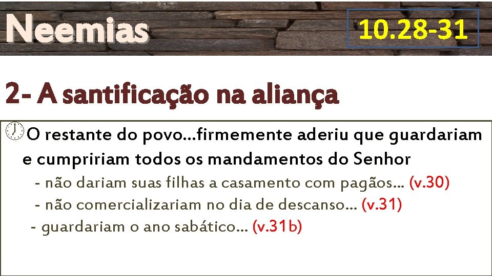 Neemias 10. 28 -31 2 - A santificação na aliança O restante do povo. Neemias 10. 28 -31 2 - A santificação na aliança O restante do povo.