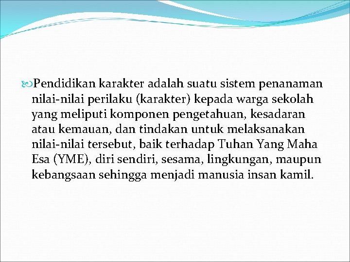  Pendidikan karakter adalah suatu sistem penanaman nilai-nilai perilaku (karakter) kepada warga sekolah yang