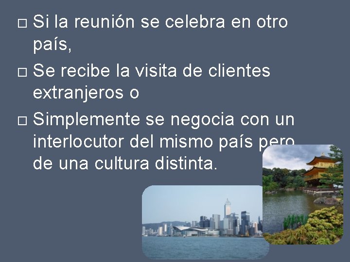 Si la reunión se celebra en otro país, Se recibe la visita de clientes
