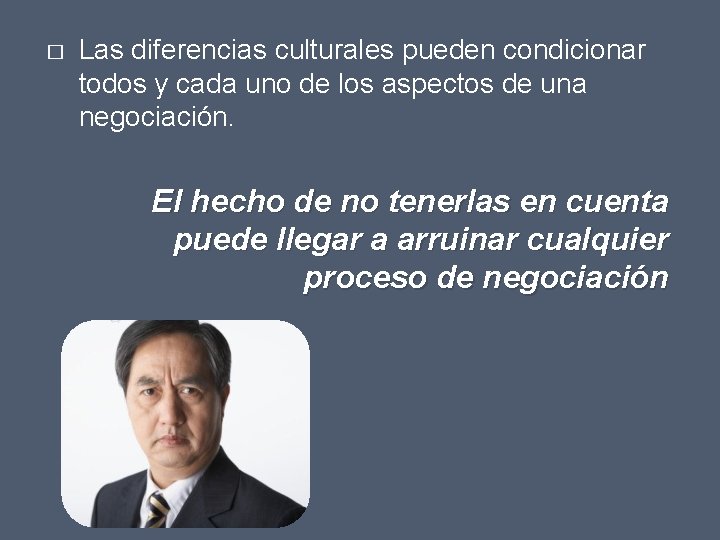 � Las diferencias culturales pueden condicionar todos y cada uno de los aspectos de