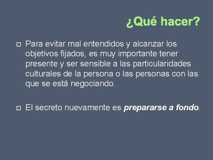 ¿Qué hacer? Para evitar mal entendidos y alcanzar los objetivos fijados, es muy importante