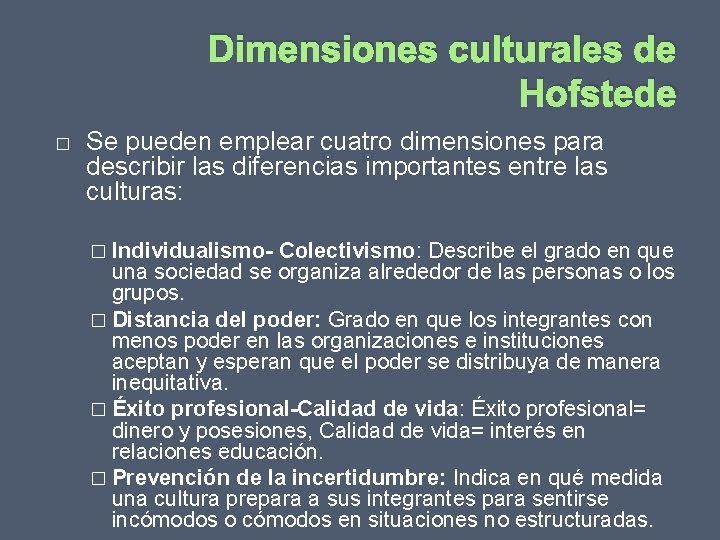 Dimensiones culturales de Hofstede � Se pueden emplear cuatro dimensiones para describir las diferencias