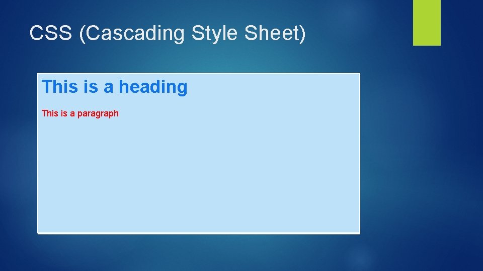 CSS (Cascading Style Sheet) This is a heading This is a paragraph 