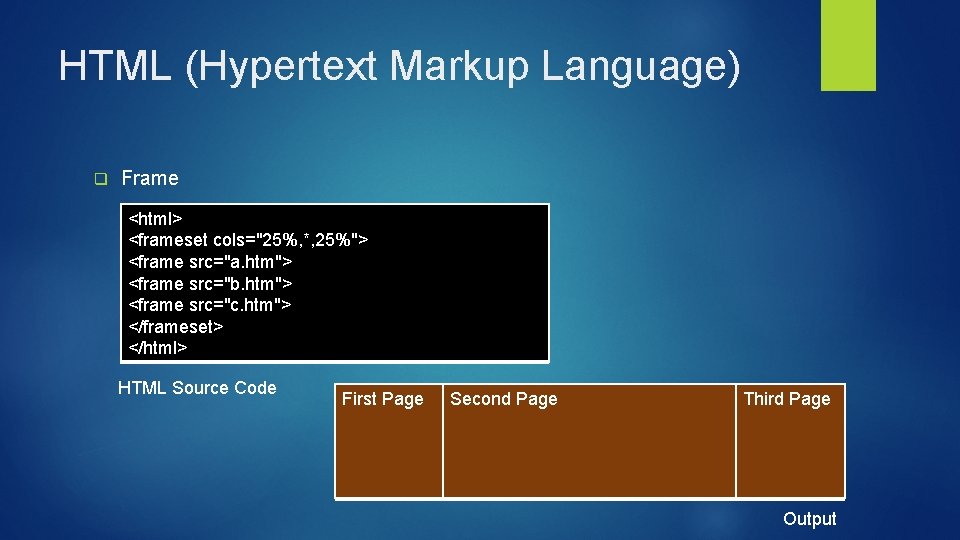 HTML (Hypertext Markup Language) q Frame <html> <frameset cols="25%, *, 25%"> <frame src="a. htm">