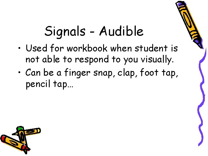 Signals - Audible • Used for workbook when student is not able to respond