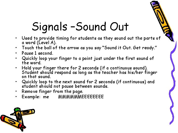 Signals –Sound Out • • Used to provide timing for students as they sound