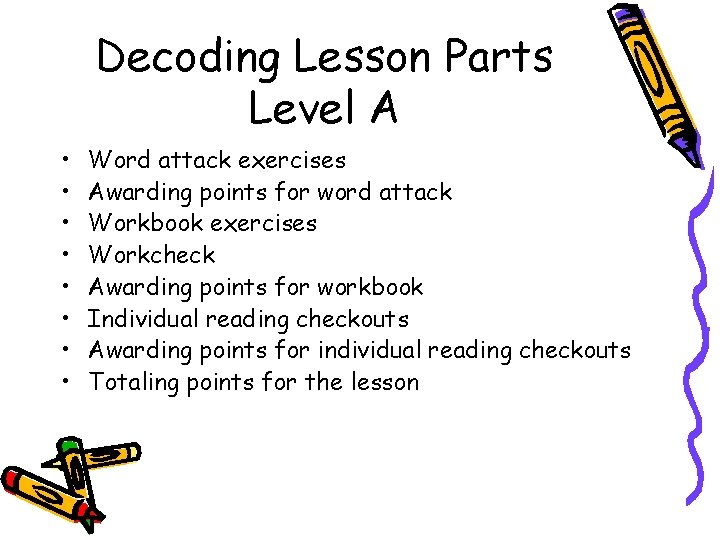 Decoding Lesson Parts Level A • • Word attack exercises Awarding points for word